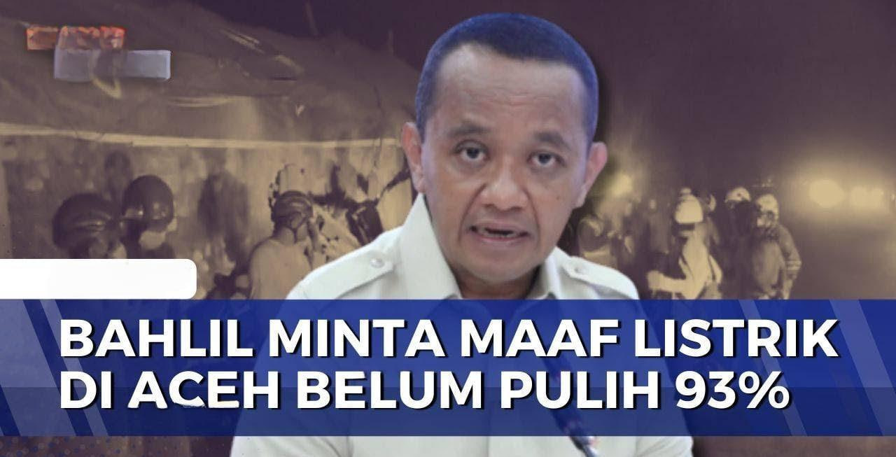 Bahlil Minta Maaf Saat Listrik Aceh Gagal Pulih — Apa yang Salah?