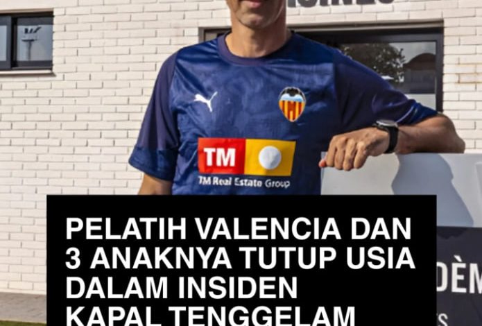 Pelatih Valencia dan Tiga Anaknya Meninggal, Kapal Tenggelam