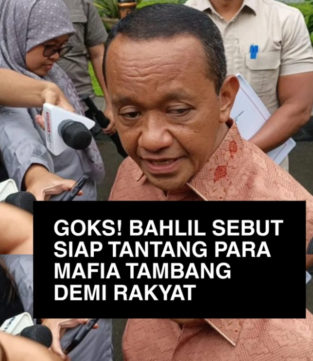 Bahlil Tegaskan Siap Tantang Mafia Tambang Demi Rakyat