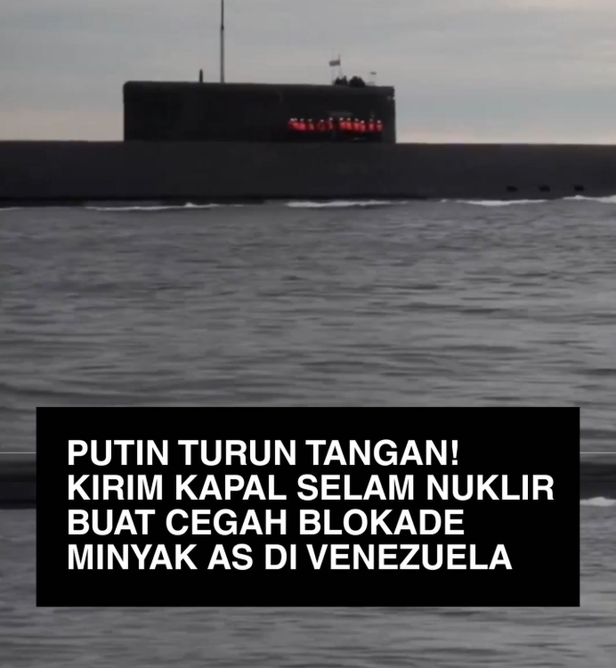 Rusia Kirim Kapal Selam Nuklir untuk Hadang Blokade Minyak AS