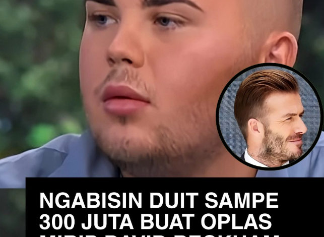 Habis Rp300 Juta Demi Mirip David Beckham